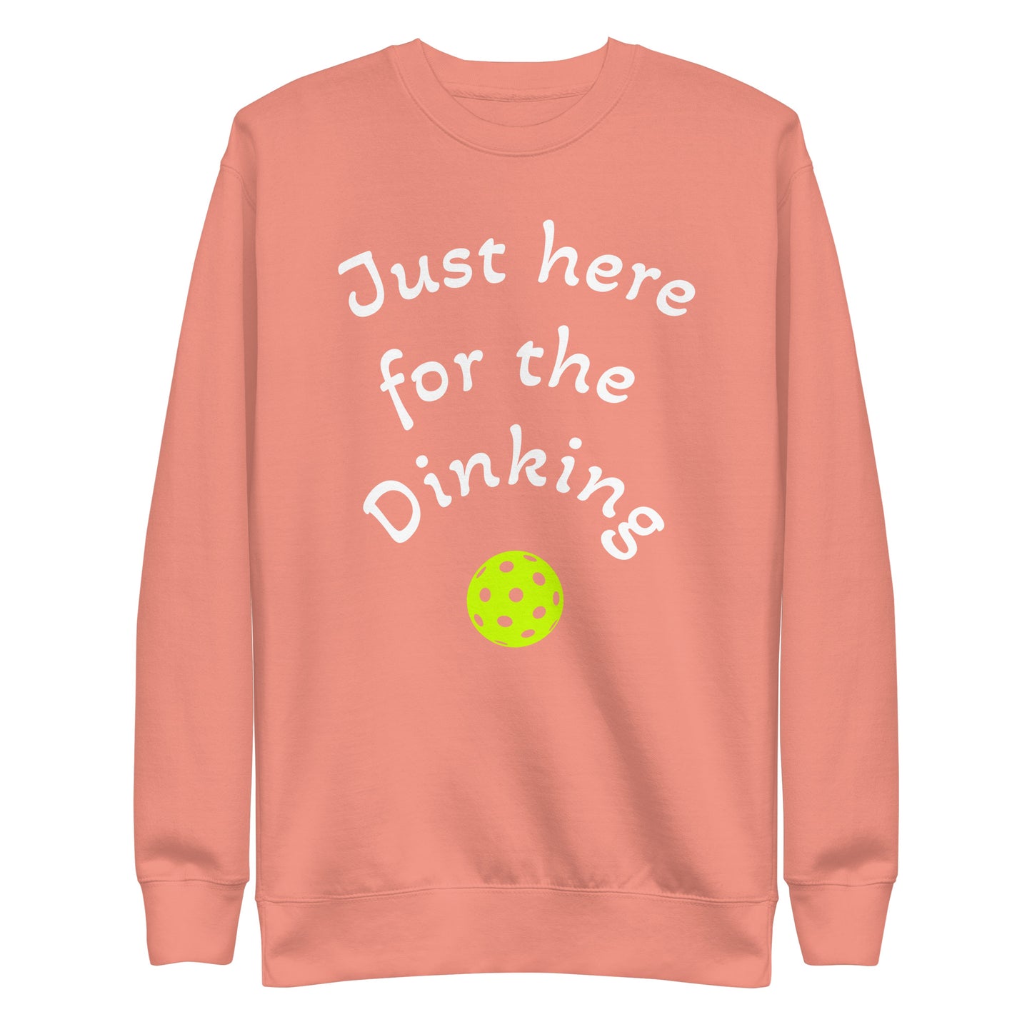 Just Here for the Dinking - Unisex Premium Sweatshirt