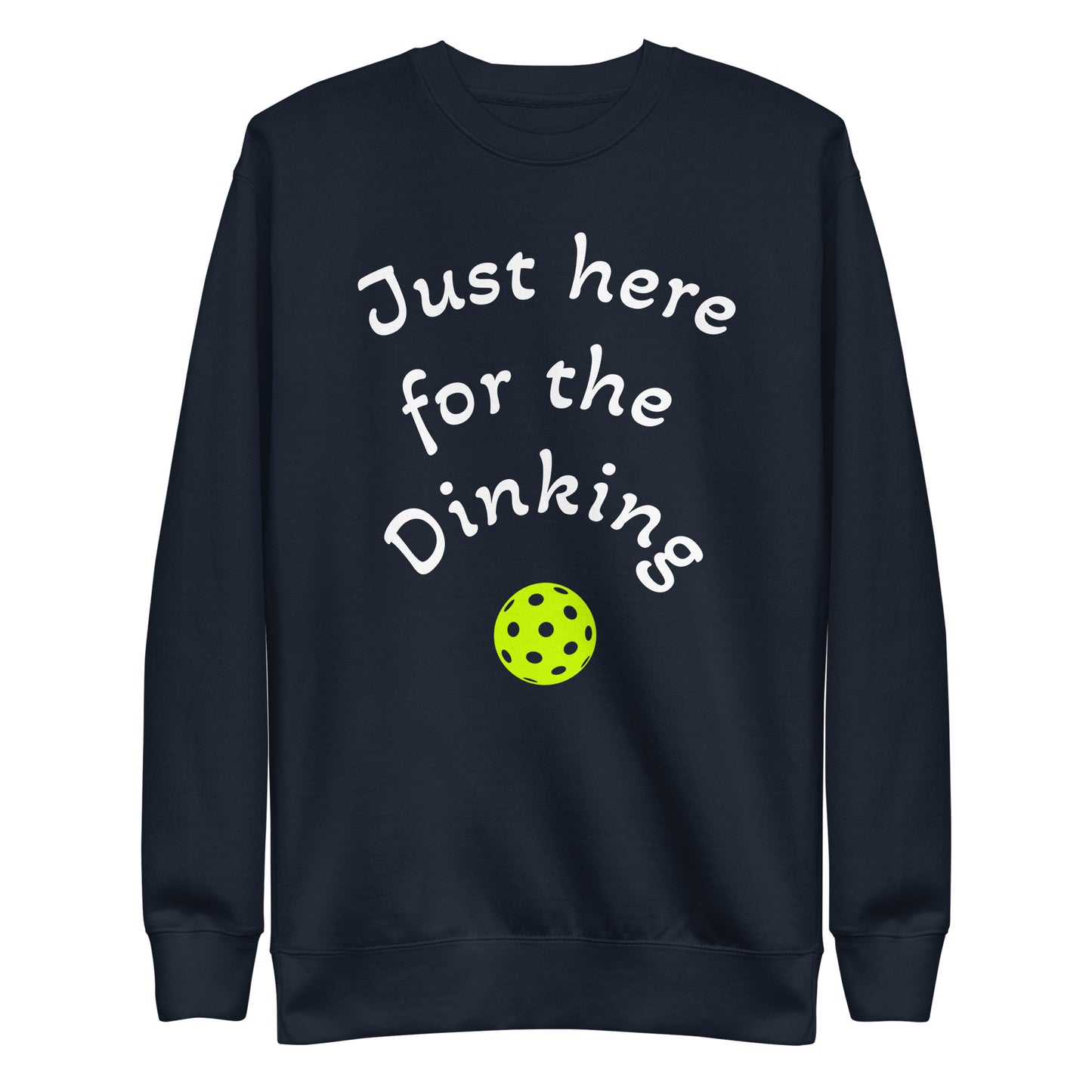 Just Here for the Dinking - Unisex Premium Sweatshirt